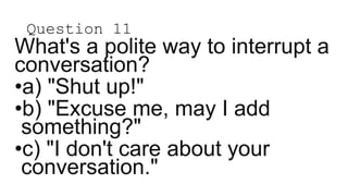 Interrupting Question conversation quiz choosing the right response.pptx