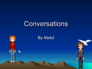 Conversations By Abdul 