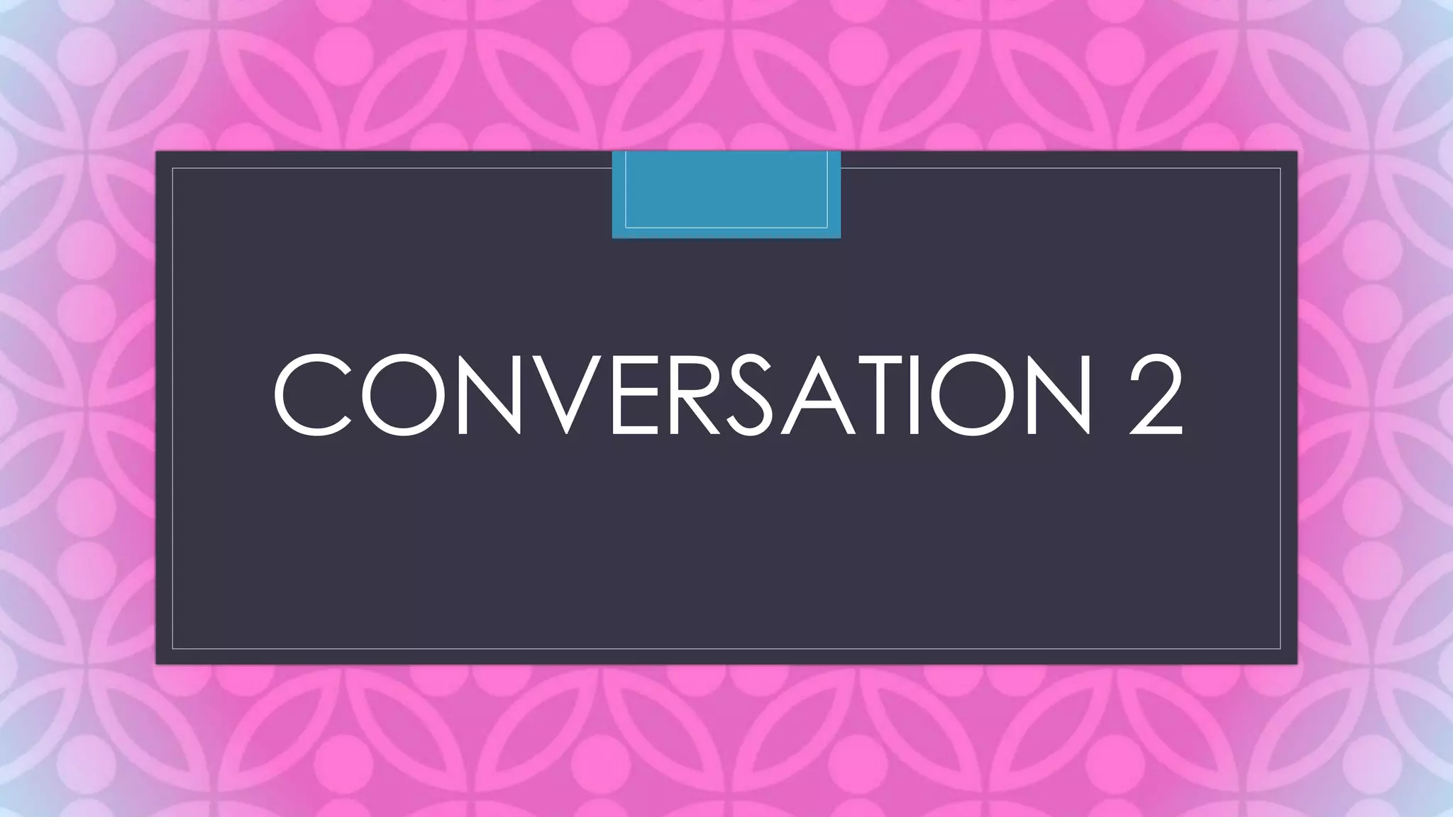 Conversations | PPT