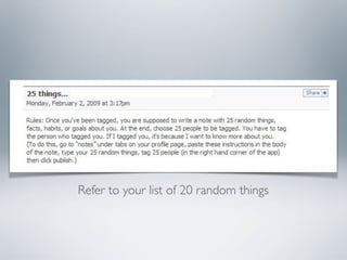 Refer to your list of 20 random things
 