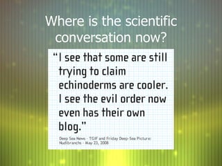 Where is the scientific conversation now? 
