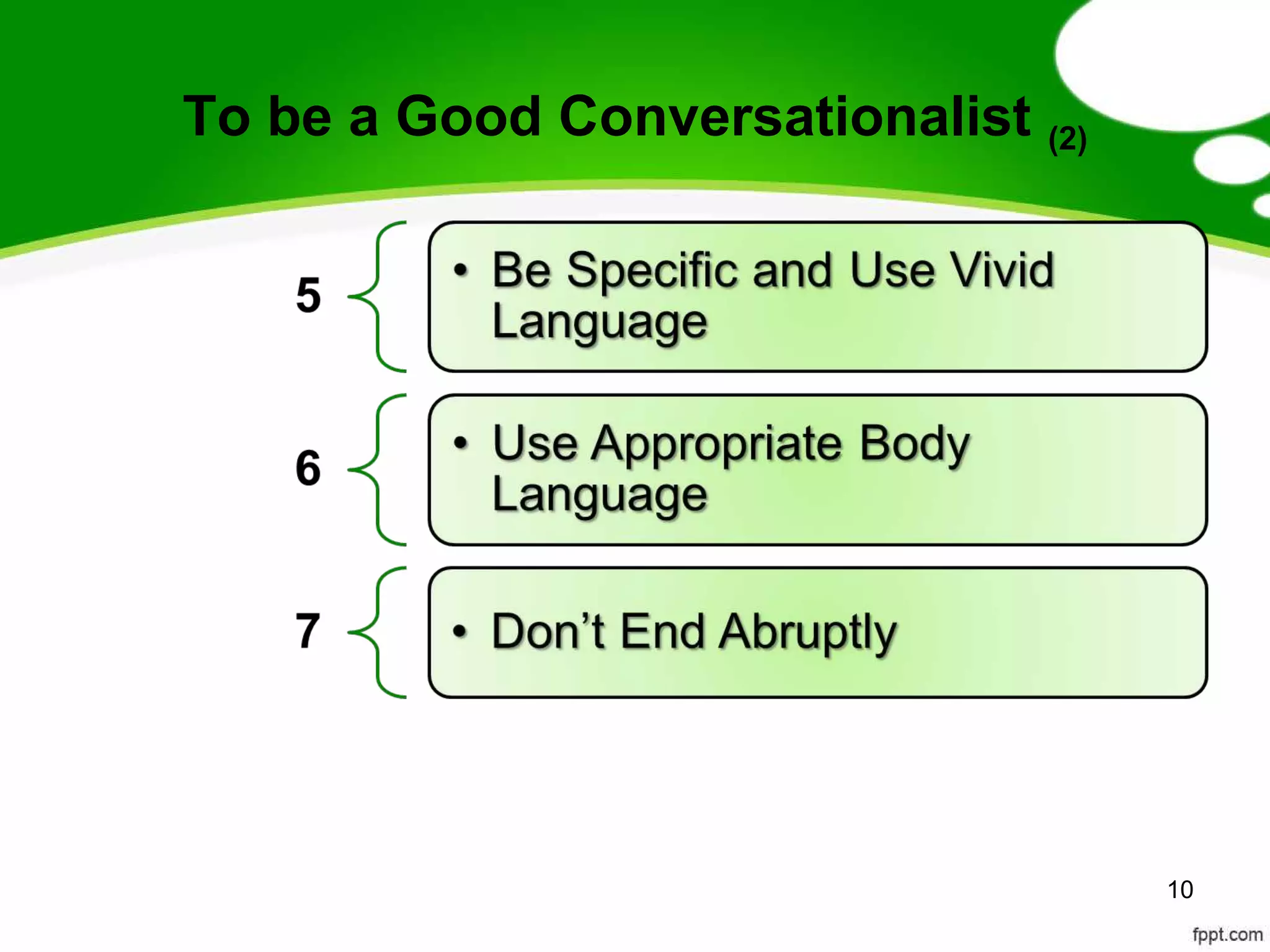 To be a Good Conversationalist (2)




                                     10
 
