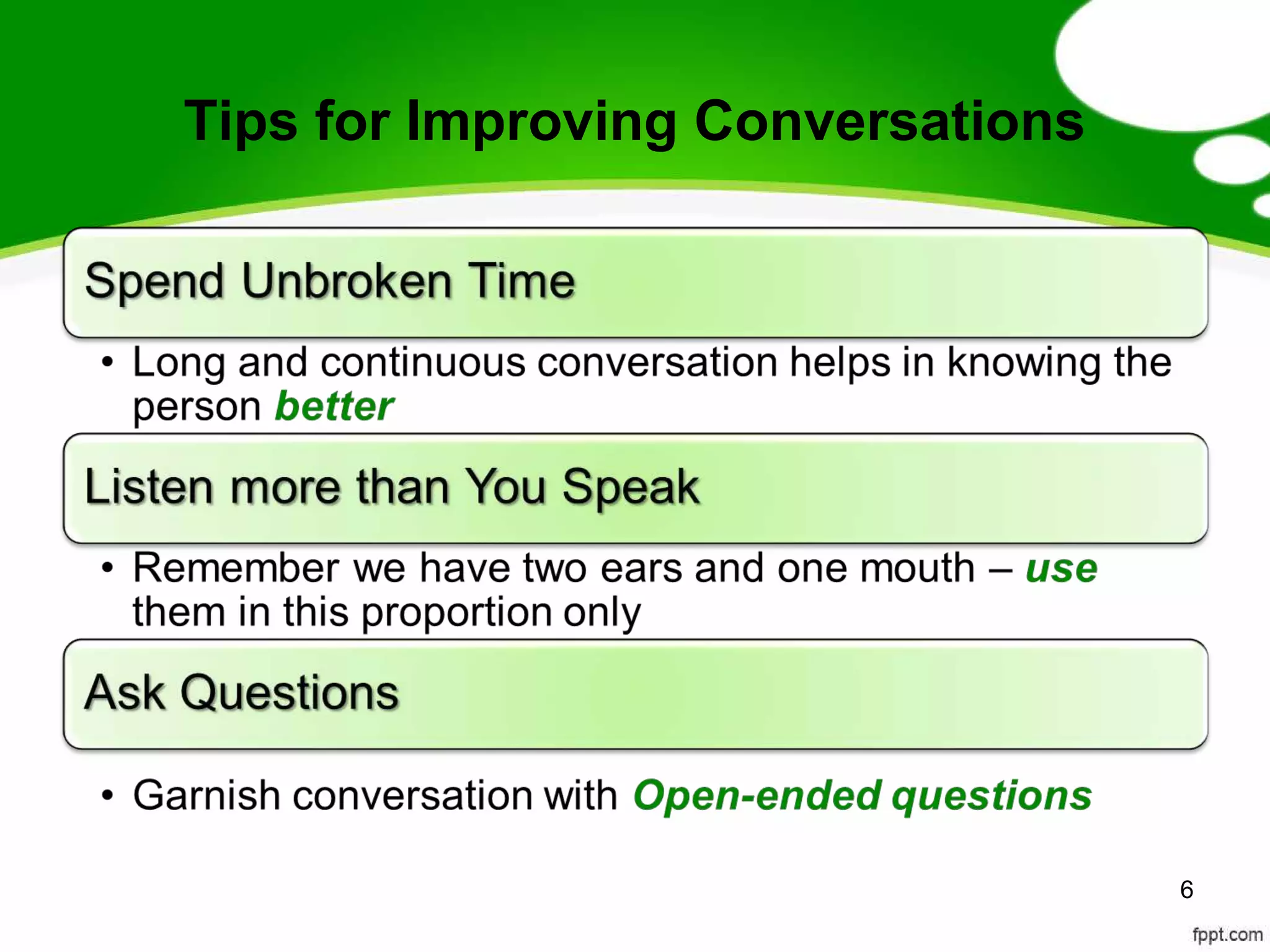Tips for Improving Conversations




                                   6
 