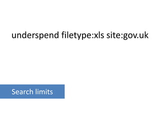 underspend filetype:xls site:gov.uk 
Search limits 
 