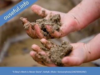 “A Boy's Work is Never Done”, KellyB. (flickr: foreverphoto/2467694199/) 
 