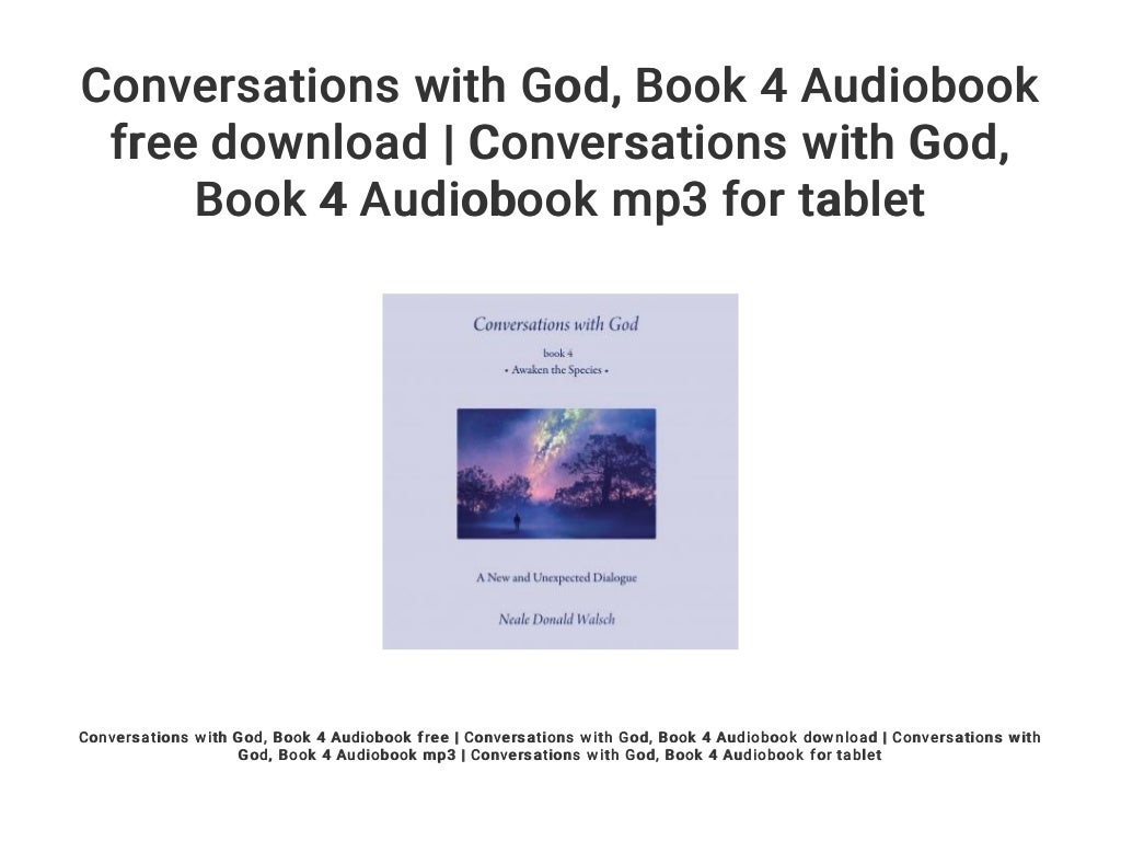 Conversations With God Book 2 Audiobook Free Download Conversations with God... Book 4 Audiobook free download
