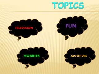 TELEVISION FUN
HOBBIES ADVENTURE
 