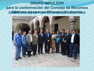 EQUIPO FORMULADOR
DEL PIP. GIRH
GRUPO IMPULSOR
para la conformación del Consejo de Recursos Hídricos de
cuenca Vilcanota U...
