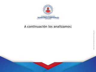 A continuación los analizamos:
 