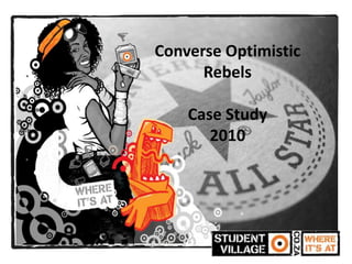 Converse Optimistic Rebels  Case Study 2010 