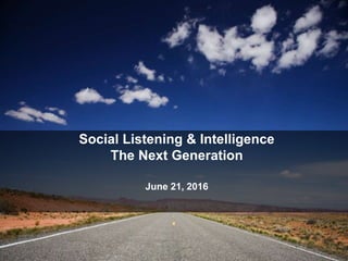 © 2014 Converseon Inc. Proprietary and Confidential
Social Listening & Intelligence
The Next Generation
June 21, 2016
 