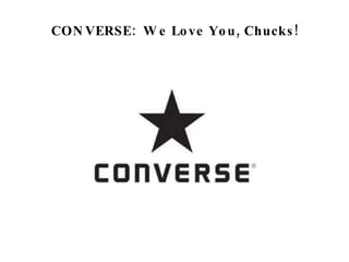 CONVERSE:  We Love You, Chucks! 