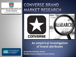 An empirical investigation
of brand attributes
Derbyshire Business School
Mediterranean College Business School
 