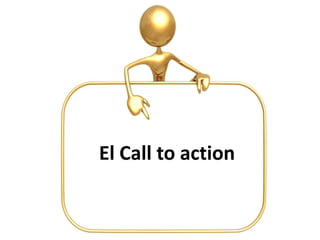 El Call to action
 
