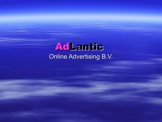 Ad Lantic  Online Advertising B.V. 