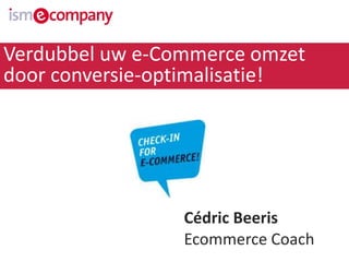 Cédric Beeris
Ecommerce Coach
Verdubbel uw e-Commerce omzet
door conversie-optimalisatie!
 
