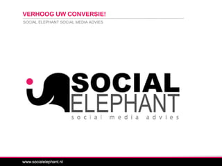 SOCIAL ELEPHANT SOCIAL MEDIA ADVIES
VERHOOG UW CONVERSIE!
 