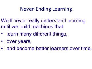 Never-­‐Ending	
  Learning	
  
 