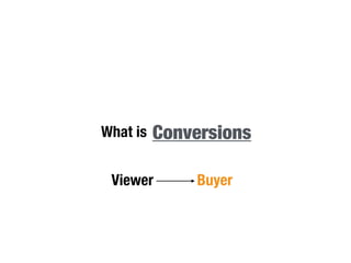ConversionsWhat is
Viewer Buyer
 