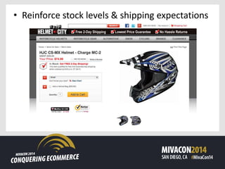 • Reinforce stock levels & shipping expectations
 