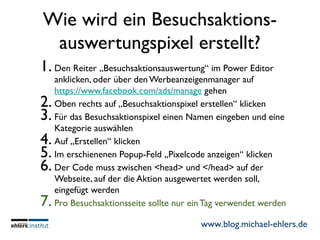 www.blog.michael-ehlers.de
Wie wird ein Besuchsaktions-
auswertungspixel erstellt?
1. Den Reiter „Besuchsaktionsauswertung...