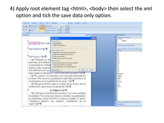 4) Apply root element tag <html>, <body> then select the xml
option and tick the save data only option.
 
