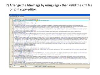 7) Arrange the html tags by using regex then valid the xml file
on xml copy editor.
 