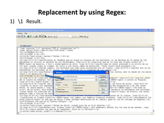 Replacement by using Regex:
1) 1 Result.
 