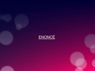 ENONCÉ
 