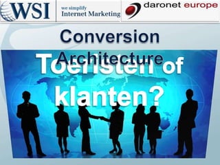 Conversion Architecture Toeristen of klanten? 