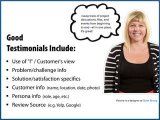 - Gregory Ciotti
@GregoryCiotti
"Your customers will
always be more
persuasive than you."
 