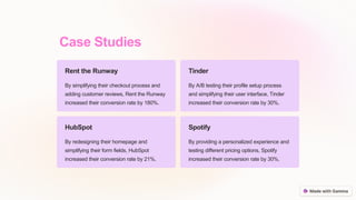Case Studies
Rent the Runway
By simplifying their checkout process and
adding customer reviews, Rent the Runway
increased their conversion rate by 180%.
Tinder
By A/B testing their profile setup process
and simplifying their user interface, Tinder
increased their conversion rate by 30%.
HubSpot
By redesigning their homepage and
simplifying their form fields, HubSpot
increased their conversion rate by 21%.
Spotify
By providing a personalized experience and
testing different pricing options, Spotify
increased their conversion rate by 30%.
 