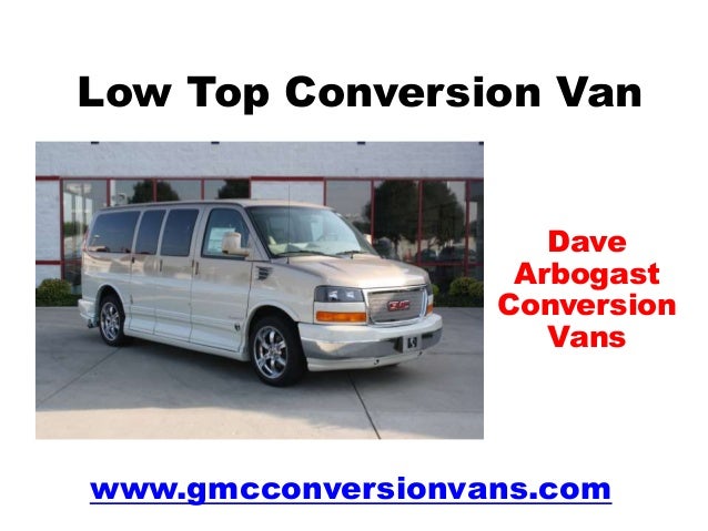 Low Top Conversion Van Dave Arbogast Conversion Vans