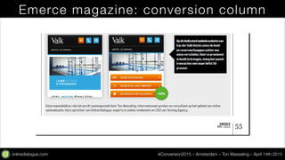 onlinedialogue.com
 #Conversion2015 – Amsterdam – Ton Wesseling – April 14th 2015
Emerce magazine: conversion column
 