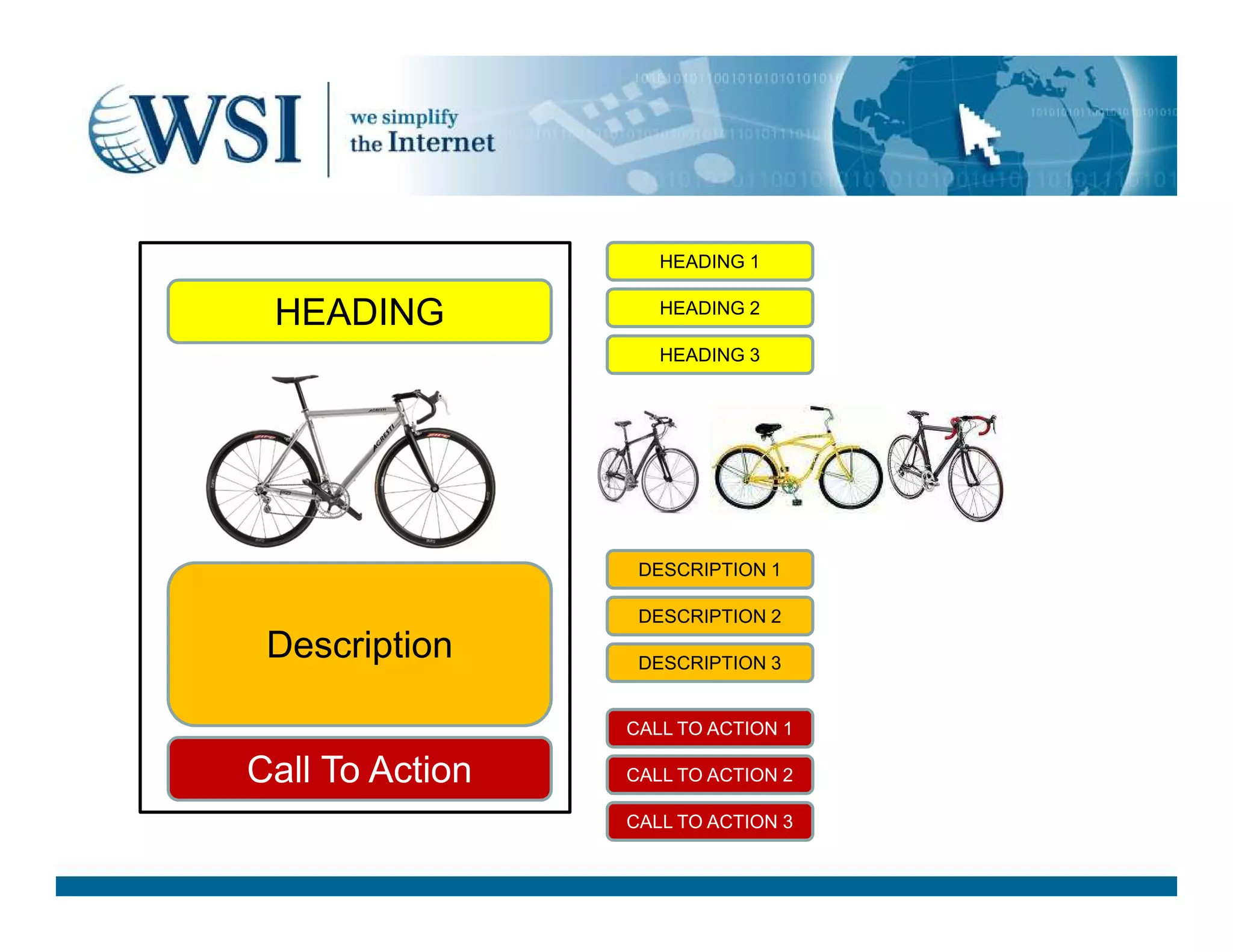 HEADING
HEADING 1
HEADING 2
HEADING 3
Description
Call To Action
DESCRIPTION 1
DESCRIPTION 2
DESCRIPTION 3
CALL TO ACTION 1
CALL TO ACTION 2
CALL TO ACTION 3
 