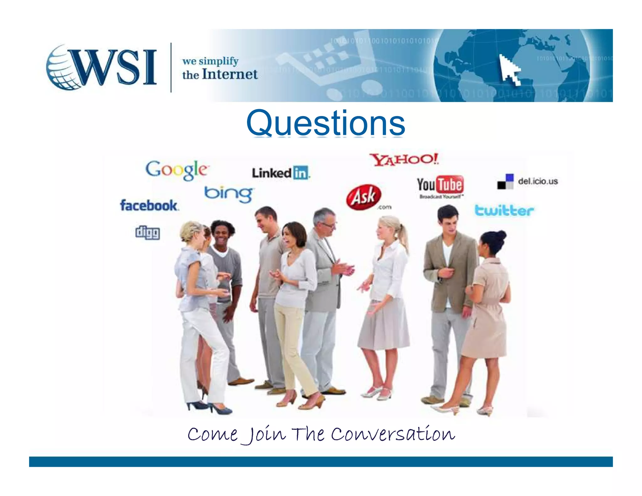 Questions
Come Join The ConversationCome Join The ConversationCome Join The ConversationCome Join The ConversationCome Join The ConversationCome Join The ConversationCome Join The ConversationCome Join The Conversation
 