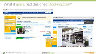 Bart.Schutz@onlinedialogue.com
 #
What if users had designed Booking.com?
 