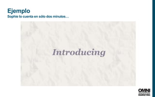 28
Ejemplo
Sophie lo cuenta en sólo dos minutos…
 