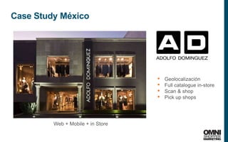 30
Case Study México
• Geolocalización
• Full catalogue in-store
• Scan & shop
• Pick up shops
Web + Mobile + in Store
 