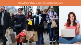 Using Psychology to convert people into buyers
 