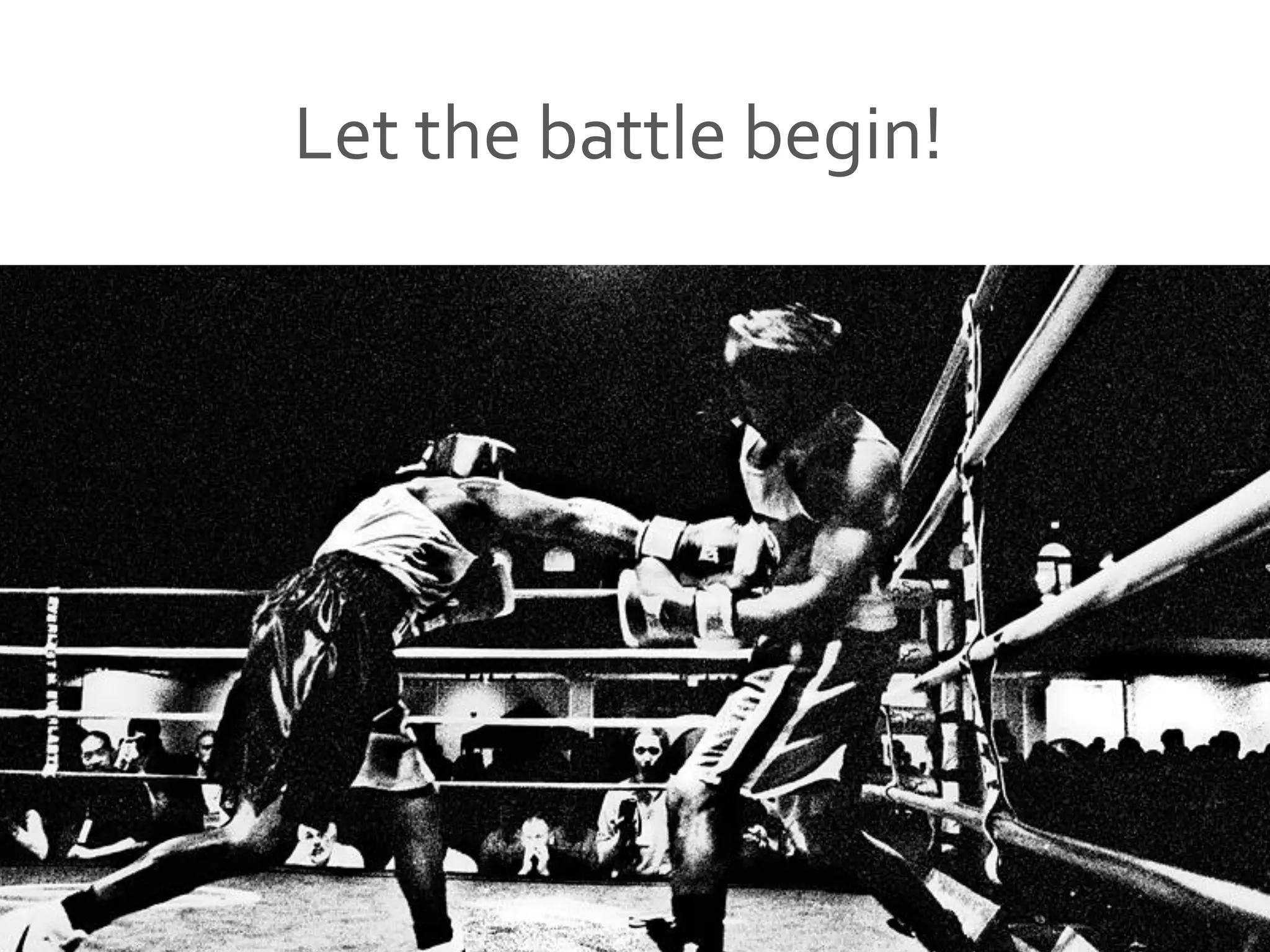 Let the battle begin!
 