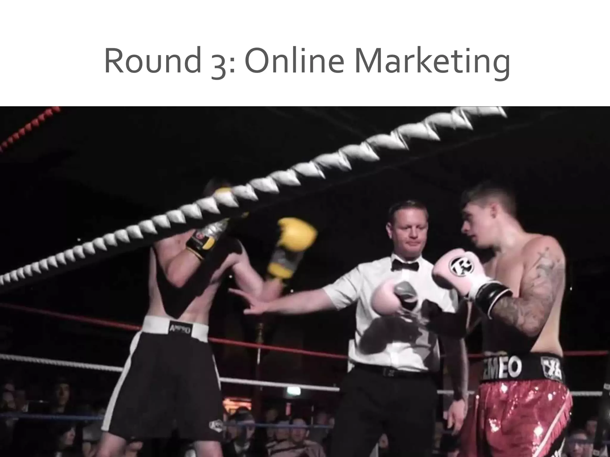 Round 3: Online Marketing
 