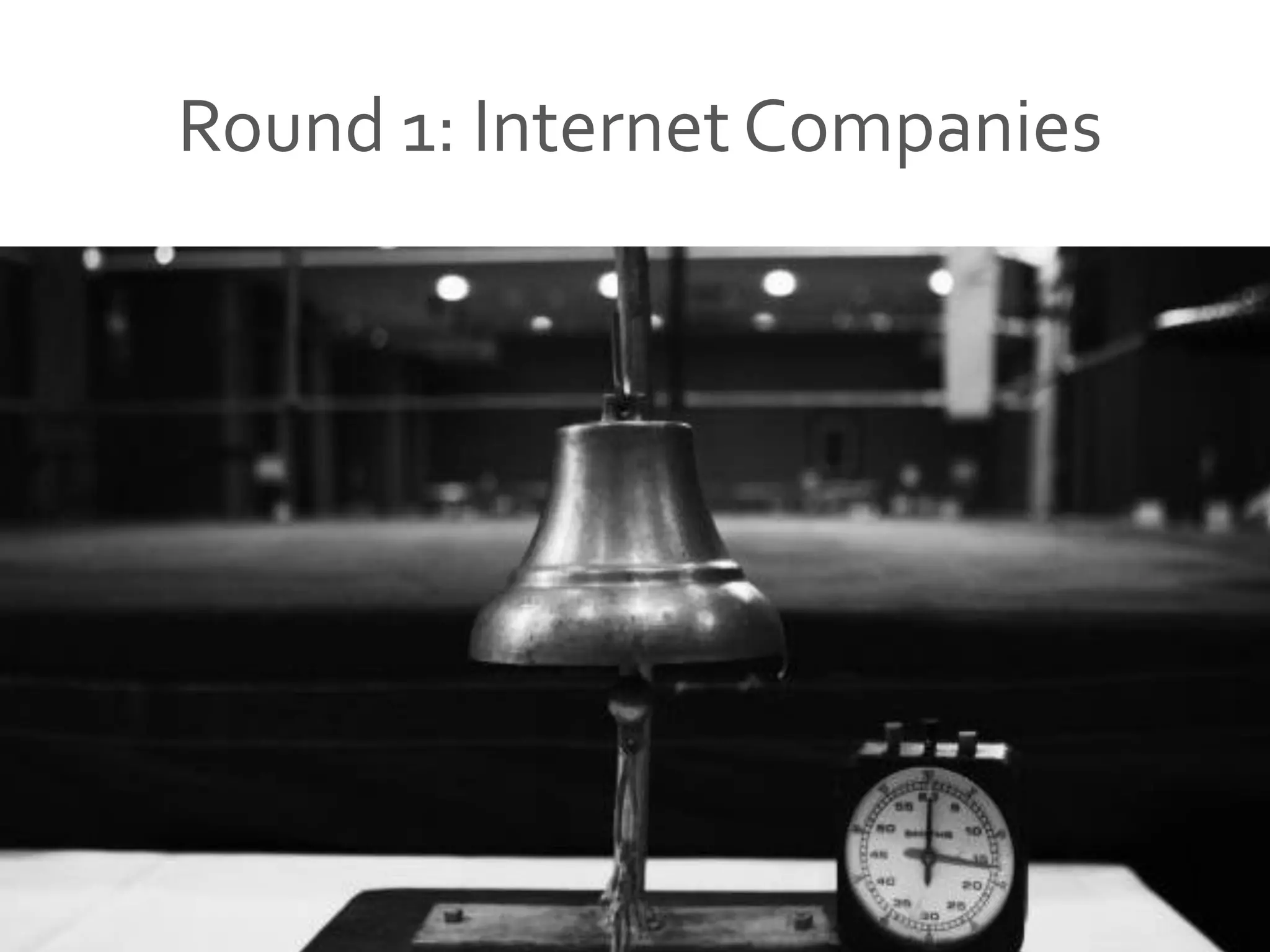 Round 1: Internet Companies
 