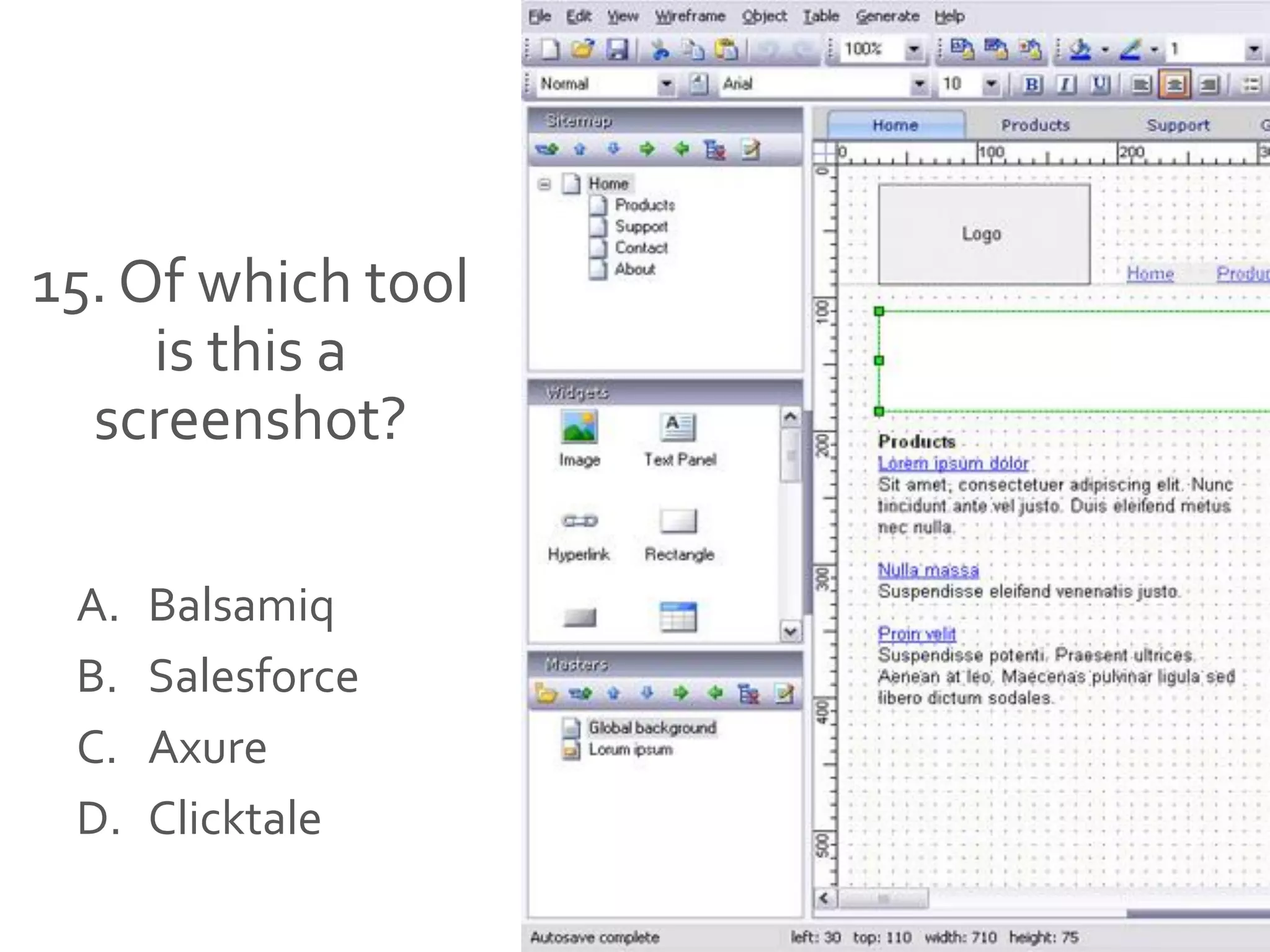 15. Of which tool
is this a
screenshot?
A. Balsamiq
B. Salesforce
C. Axure
D. Clicktale
 