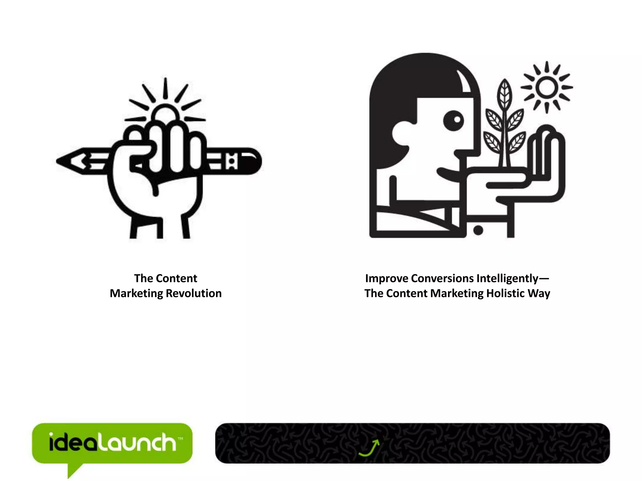 The ContentMarketing RevolutionImprove Conversions Intelligently—The Content Marketing Holistic Way