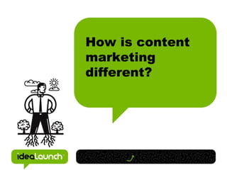How is content marketing  different? 