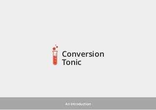 Conversion
Tonic

An Introduction

 