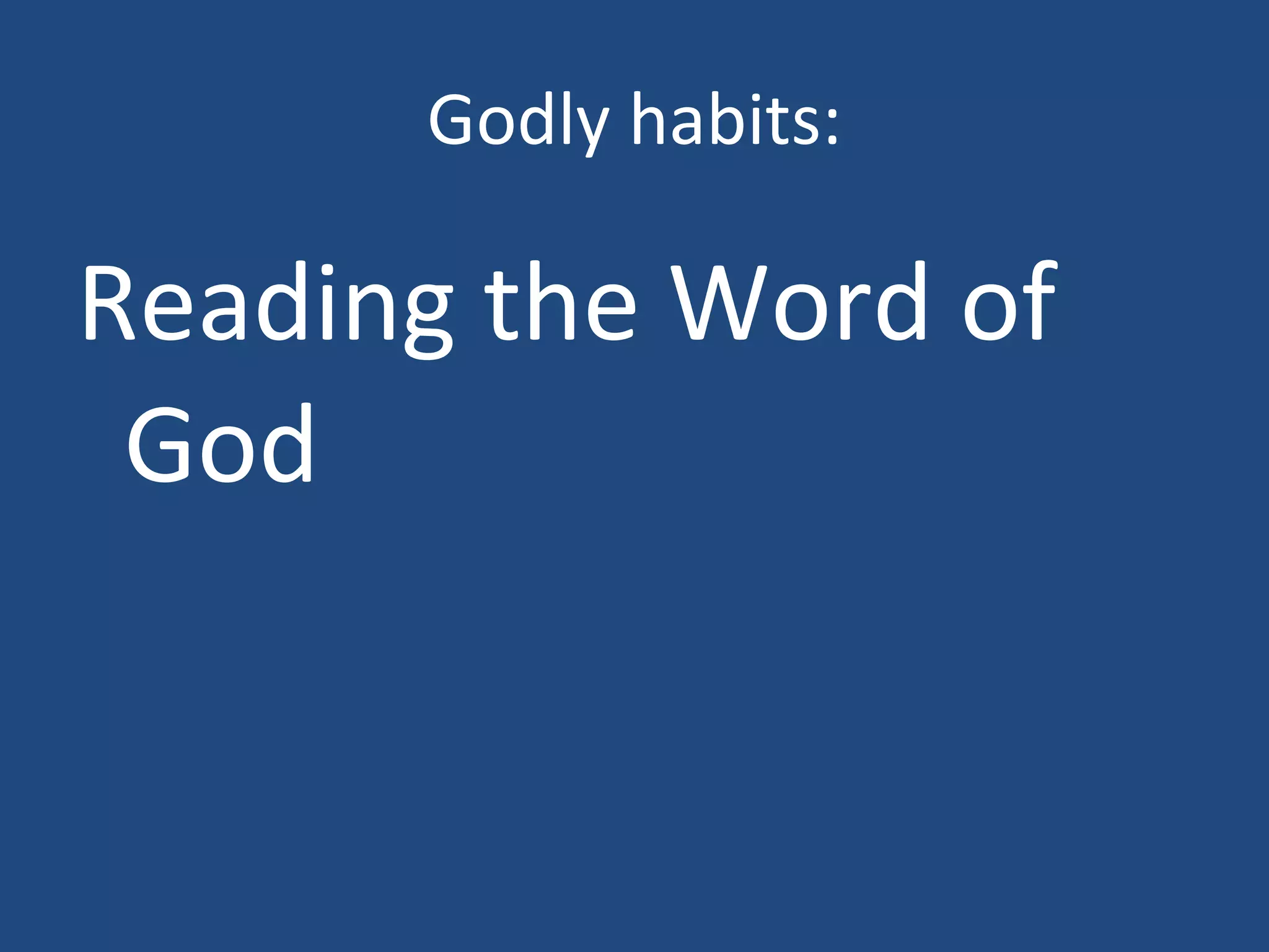 Godly habits: Reading the Word of God