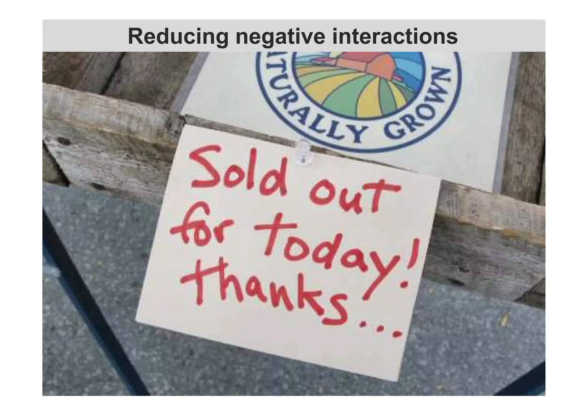 Reducing negative interactions 
 