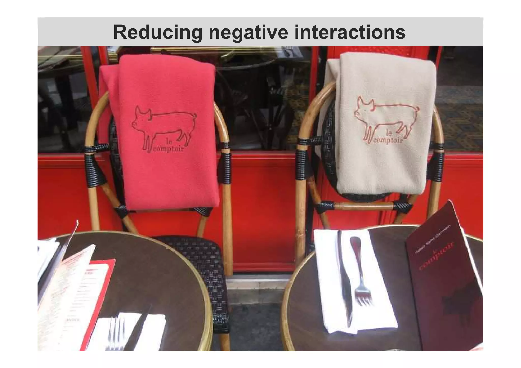 Reducing negative interactions 
 